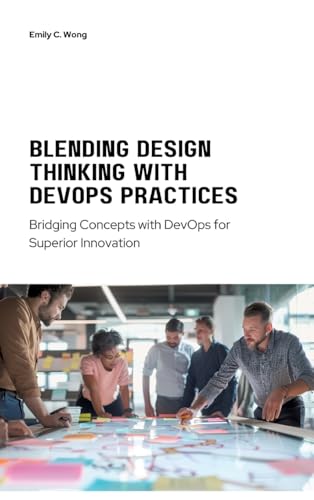 Stock image for Blending Design Thinking with DevOps Practices for sale by BuchWeltWeit Ludwig Meier e.K.