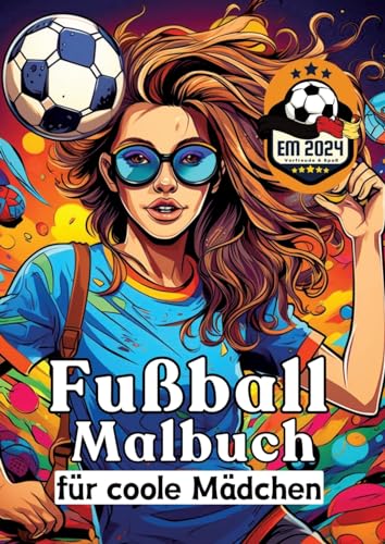 Stock image for Fuball Malbuch fr coole Mdchen - Frauen und Mdels im Fuball - Entspannung und Kreativitt Geschenkidee EM 2024 for sale by BuchWeltWeit Ludwig Meier e.K.