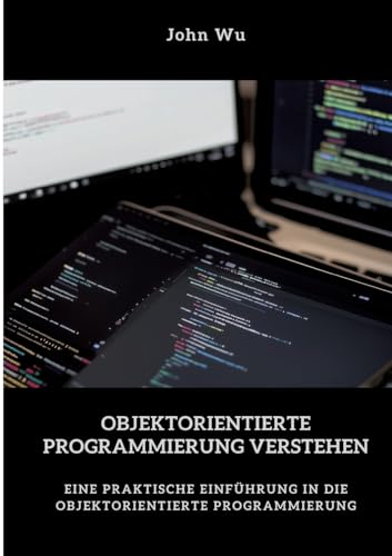 Immagine dell'editore per Objektorientierte Programmierung verstehen: Eine praktische Einfhrung in die objektorientierte Programmierung (German Edition) venduto da Ria Christie Collections