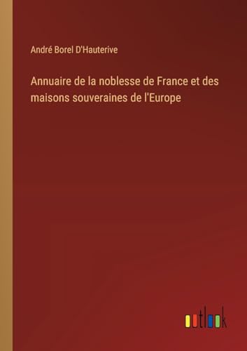 Stock image for Annuaire de la noblesse de France et des maisons souveraines de l'Europe for sale by PBShop.store US
