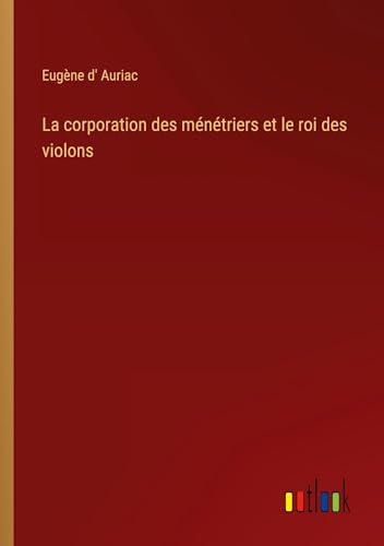 Stock image for La corporation des mntriers et le roi des violons (French Edition) for sale by California Books