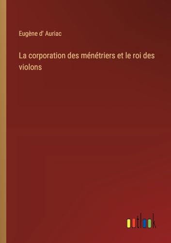 9783385004023: La corporation des mntriers et le roi des violons