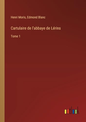 Stock image for Cartulaire de l'abbaye de Lrins: Tome 1 (French Edition) for sale by California Books