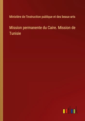 Stock image for Mission permanente du Caire. Mission de Tunisie for sale by BuchWeltWeit Ludwig Meier e.K.