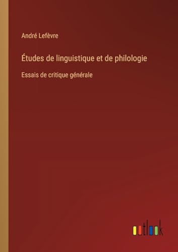 Stock image for  tudes de linguistique et de philologie: Essais de critique g n rale for sale by GreatBookPricesUK