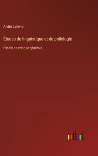 Stock image for  tudes de linguistique et de philologie: Essais de critique g n rale for sale by GreatBookPricesUK