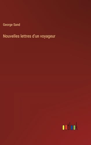 Stock image for Nouvelles lettres d'un voyageur (French Edition) for sale by California Books