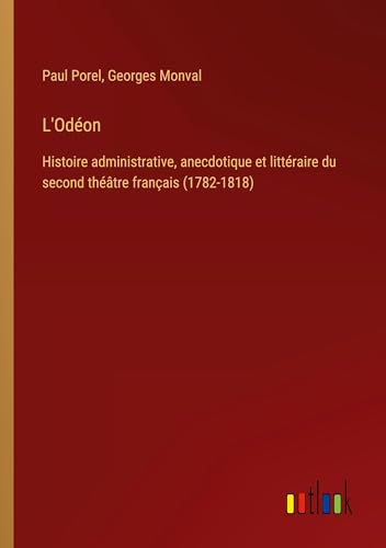 Stock image for L'Odon: Histoire administrative, anecdotique et littraire du second thtre franais (1782-1818) (French Edition) for sale by California Books