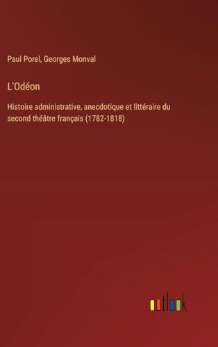 Stock image for L'Odon: Histoire administrative, anecdotique et littraire du second thtre franais (1782-1818) (French Edition) for sale by California Books