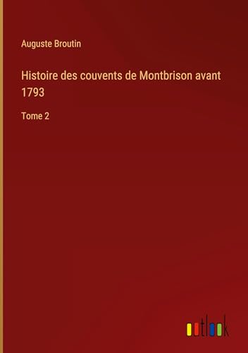 Stock image for Histoire des couvents de Montbrison avant 1793 for sale by BuchWeltWeit Ludwig Meier e.K.