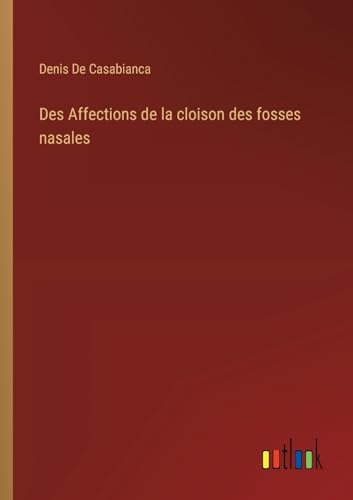 Beispielbild fr Des Affections de la cloison des fosses nasales (French Edition) zum Verkauf von California Books