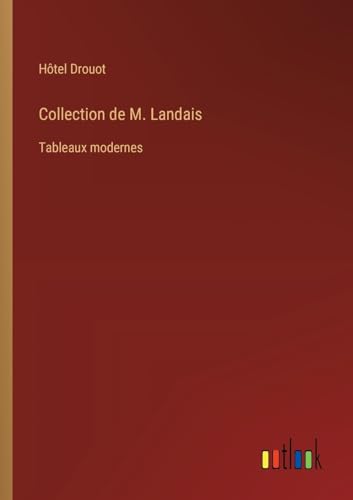 Stock image for Collection de M. Landais: Tableaux modernes for sale by GreatBookPrices