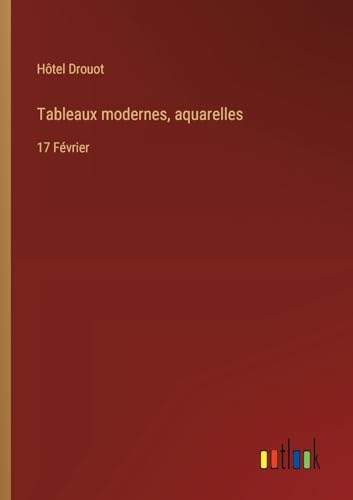 Stock image for Tableaux modernes, aquarelles: 17 Fvrier for sale by GreatBookPrices