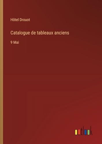 Stock image for Catalogue de tableaux anciens: 9 Mai for sale by GreatBookPrices