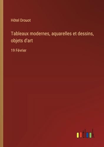 Stock image for Tableaux modernes, aquarelles et dessins, objets d'art: 19 Fvrier for sale by GreatBookPrices