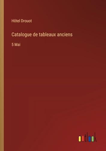 Stock image for Catalogue de tableaux anciens: 5 Mai for sale by GreatBookPrices