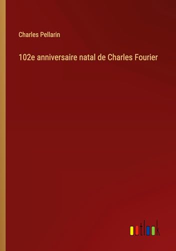 Stock image for 102e anniversaire natal de Charles Fourier for sale by BuchWeltWeit Ludwig Meier e.K.