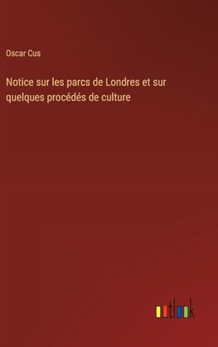 Beispielbild fr Notice sur les parcs de Londres et sur quelques procds de culture zum Verkauf von California Books