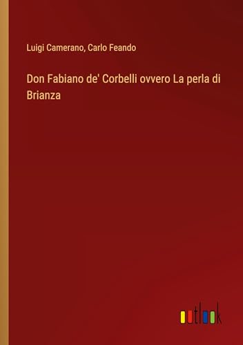 Stock image for Don Fabiano de' Corbelli ovvero La perla di Brianza for sale by BuchWeltWeit Ludwig Meier e.K.