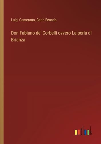 Stock image for Don Fabiano de' Corbelli ovvero La perla di Brianza for sale by GreatBookPrices
