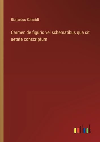 Stock image for Carmen de figuris vel schematibus qua sit aetate conscriptum for sale by BuchWeltWeit Ludwig Meier e.K.