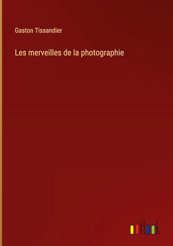 Stock image for Les merveilles de la photographie for sale by BuchWeltWeit Ludwig Meier e.K.