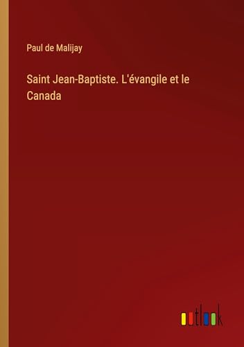 Stock image for Saint Jean-Baptiste. L'vangile et le Canada for sale by BuchWeltWeit Ludwig Meier e.K.