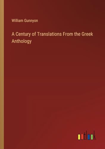 Imagen de archivo de A Century of Translations From the Greek Anthology a la venta por PBShop.store US