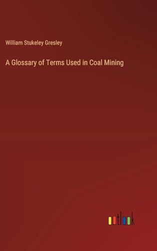 Stock image for A Glossary of Terms Used in Coal Mining for sale by PBShop.store US