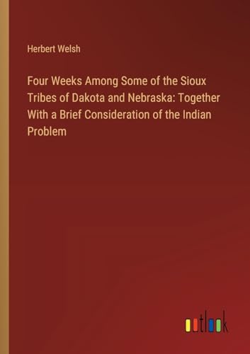 Imagen de archivo de Four Weeks Among Some of the Sioux Tribes of Dakota and Nebraska a la venta por PBShop.store US