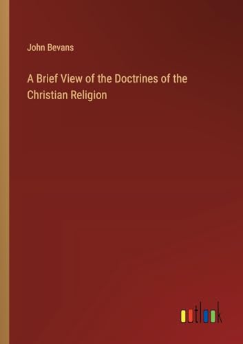 Stock image for A Brief View of the Doctrines of the Christian Religion for sale by California Books