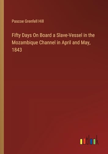 Stock image for Fifty Days On Board a Slave-Vessel in the Mozambique Channel in April and May, 1843 for sale by California Books