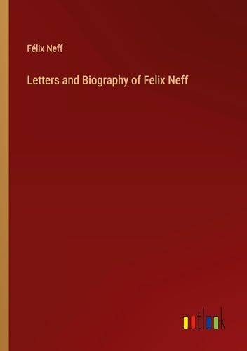 Stock image for Letters and Biography of Felix Neff for sale by BuchWeltWeit Ludwig Meier e.K.