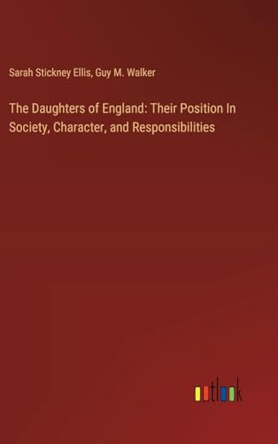 Stock image for The Daughters of England: Their Position In Society, Character, and Responsibilities for sale by California Books