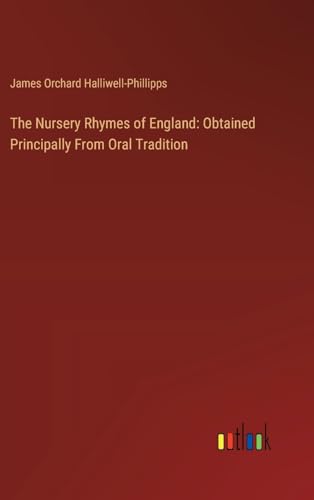 Beispielbild fr The Nursery Rhymes of England: Obtained Principally From Oral Tradition zum Verkauf von GreatBookPrices