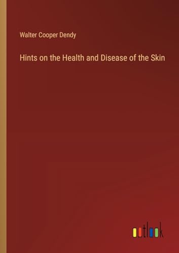 Stock image for Hints on the Health and Disease of the Skin for sale by California Books