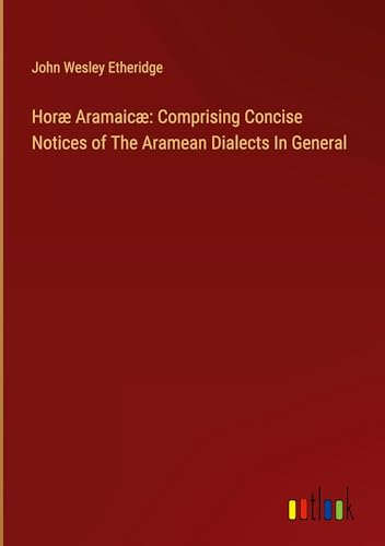 Stock image for Hor Aramaic: Comprising Concise Notices of The Aramean Dialects In General for sale by BuchWeltWeit Ludwig Meier e.K.