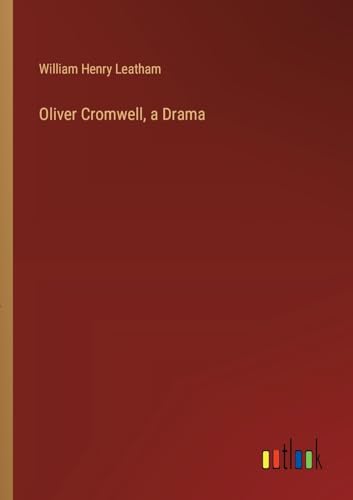 Imagen de archivo de Oliver Cromwell, a Drama a la venta por GreatBookPrices