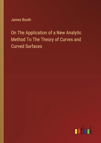 Immagine dell'editore per On The Application of a New Analytic Method To The Theory of Curves and Curved Surfaces venduto da Ria Christie Collections
