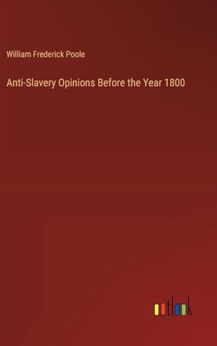 Stock image for Anti-Slavery Opinions Before the Year 1800 for sale by Ria Christie Collections