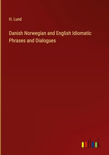 Imagen de archivo de Danish Norwegian and English Idiomatic Phrases and Dialogues a la venta por Ria Christie Collections