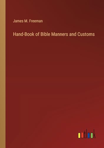 Stock image for Hand-Book of Bible Manners and Customs for sale by BuchWeltWeit Ludwig Meier e.K.