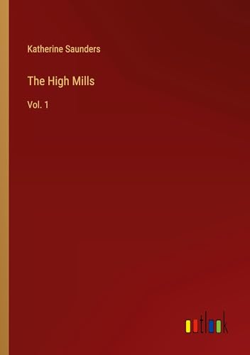 Imagen de archivo de The High Mills:Vol. 1 a la venta por Ria Christie Collections