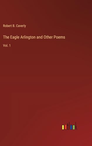 Stock image for The Eagle Arlington and Other Poems for sale by BuchWeltWeit Ludwig Meier e.K.