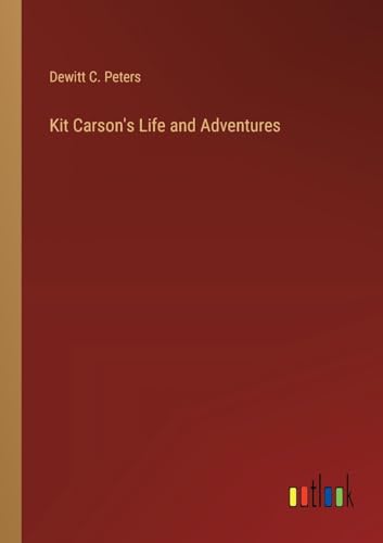 Imagen de archivo de Kit Carson's Life and Adventures a la venta por PBShop.store US