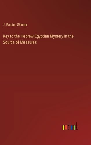 Imagen de archivo de Key to the Hebrew-Egyptian Mystery in the Source of Measures a la venta por BuchWeltWeit Ludwig Meier e.K.