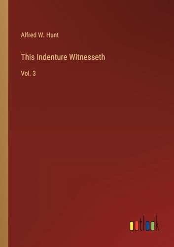 Stock image for This Indenture Witnesseth: Vol. 3 for sale by California Books