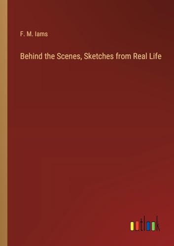 Imagen de archivo de Behind the Scenes, Sketches from Real Life a la venta por BuchWeltWeit Ludwig Meier e.K.