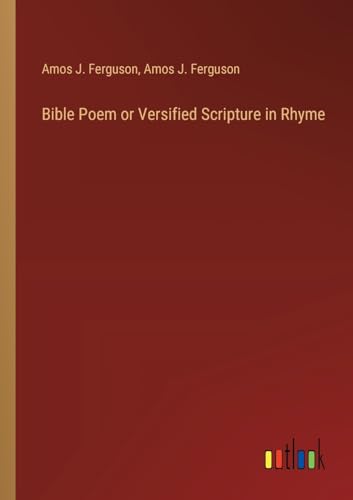 Imagen de archivo de Bible Poem or Versified Scripture in Rhyme a la venta por BuchWeltWeit Ludwig Meier e.K.