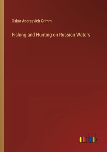 Stock image for Fishing and Hunting on Russian Waters for sale by BuchWeltWeit Ludwig Meier e.K.